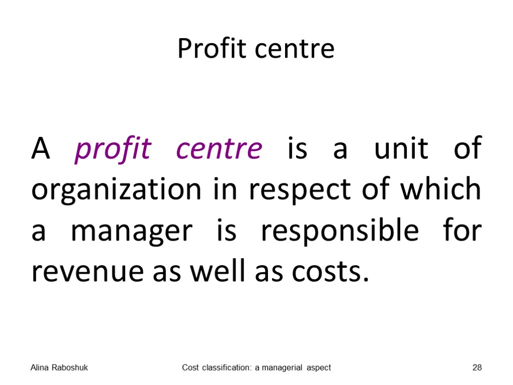 Profit centre A profit centre is a unit of organization in respect of which